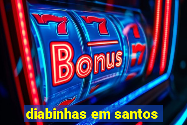 diabinhas em santos
